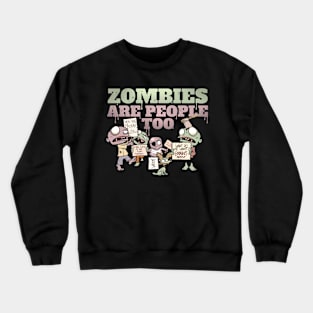 Zombies Are People Too Crewneck Sweatshirt